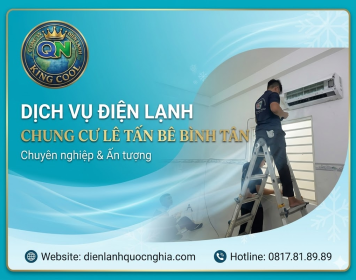 Dịch Vụ Điện Lạnh Chung Cư Lê Tấn Bê Bình Tân - Báo Giá Minh Bạch