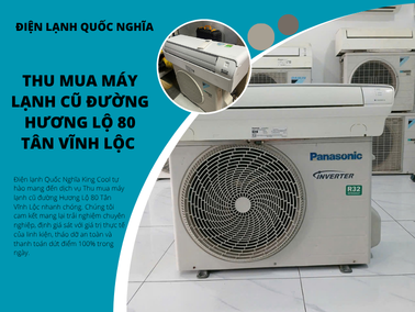 Thu mua máy lạnh cũ đường Hương Lộ 80 Tân Vĩnh Lộc nhanh chóng