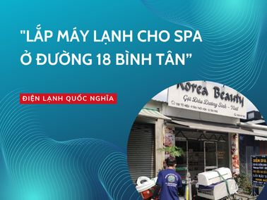 Lắp máy lạnh cho Spa ở đường 18 Bình Tân - Nhanh, gọn